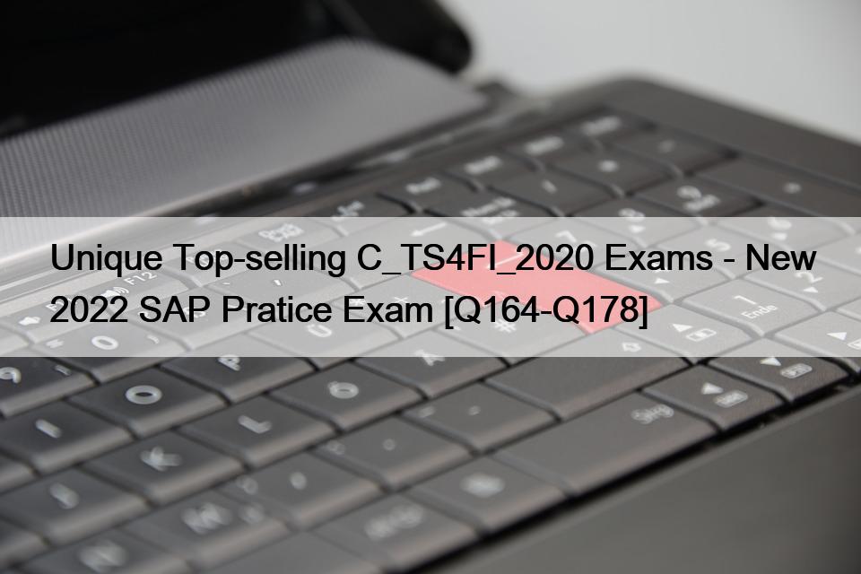 ユニークなトップセラーC_TS4FI_2020試験 - 新しい2022 SAPプラクティス試験 [Q164-Q178]</trp-post-container