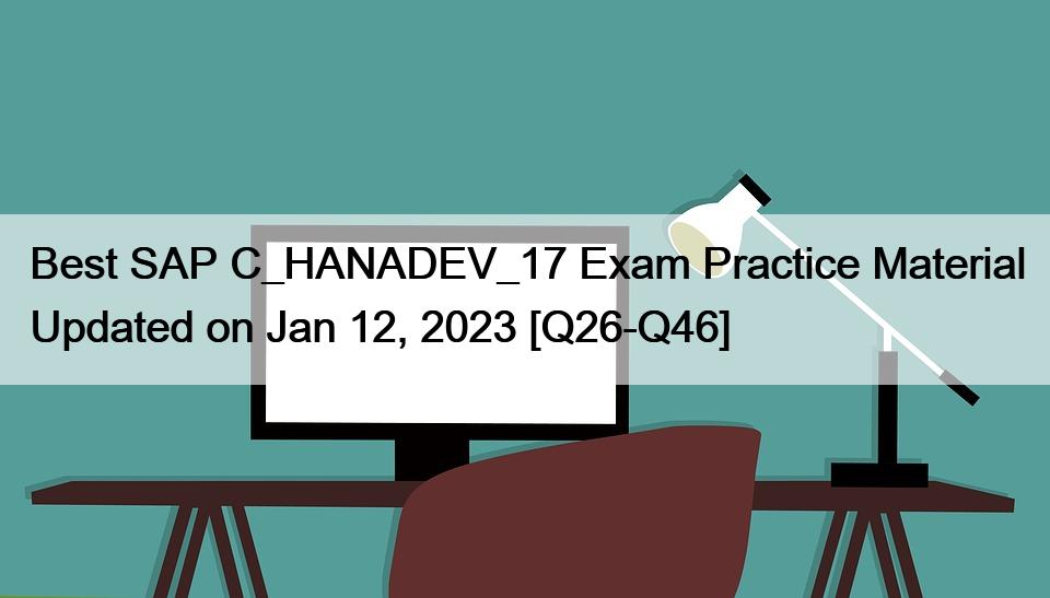 ベストSAP C_HANADEV_17試験実践資料 2023年1月12日更新 [Q26-Q46]</trp-post-container