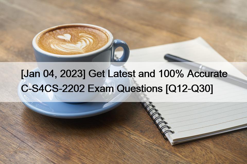 【2023年01月04日】最新かつ100%正確なC-S4CS-2202試験問題を入手する【Q12-Q30】</trp-post-container