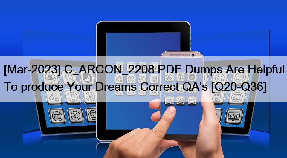 [Mar-2023] C_ARCON_2208 PDF Dumps sind hilfreich, um Ihre Träume zu produzieren Korrekte QA's [Q20-Q36]