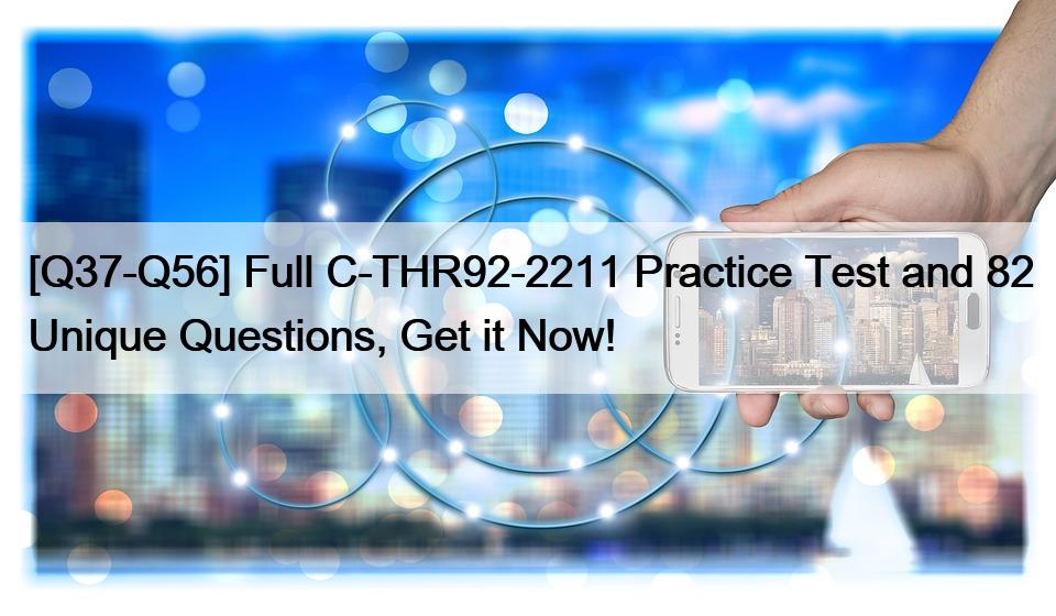 [Q37-Q56] 完整的 C-THR92-2211 模拟测试和 82 道独特试题，立即获取！ <trp-post-container